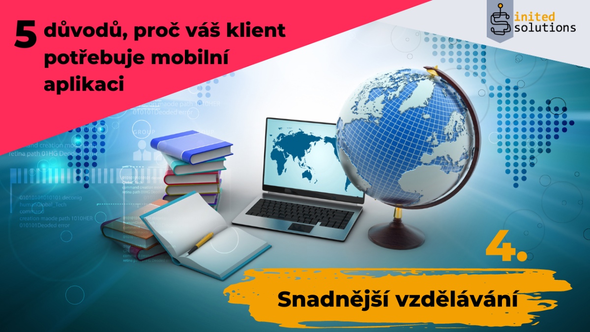 5 důvodů, proč váš klient potřebuje mobilní aplikaci: 4. Snadnější vzdělávání