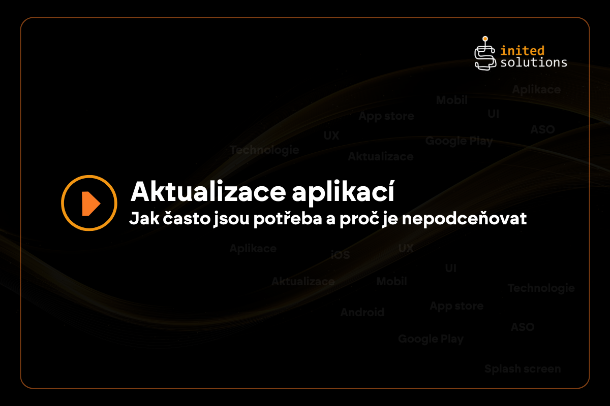 Aktualizace aplikací pro Android a iOS: Jak často jsou potřeba a proč je nepodceňovat