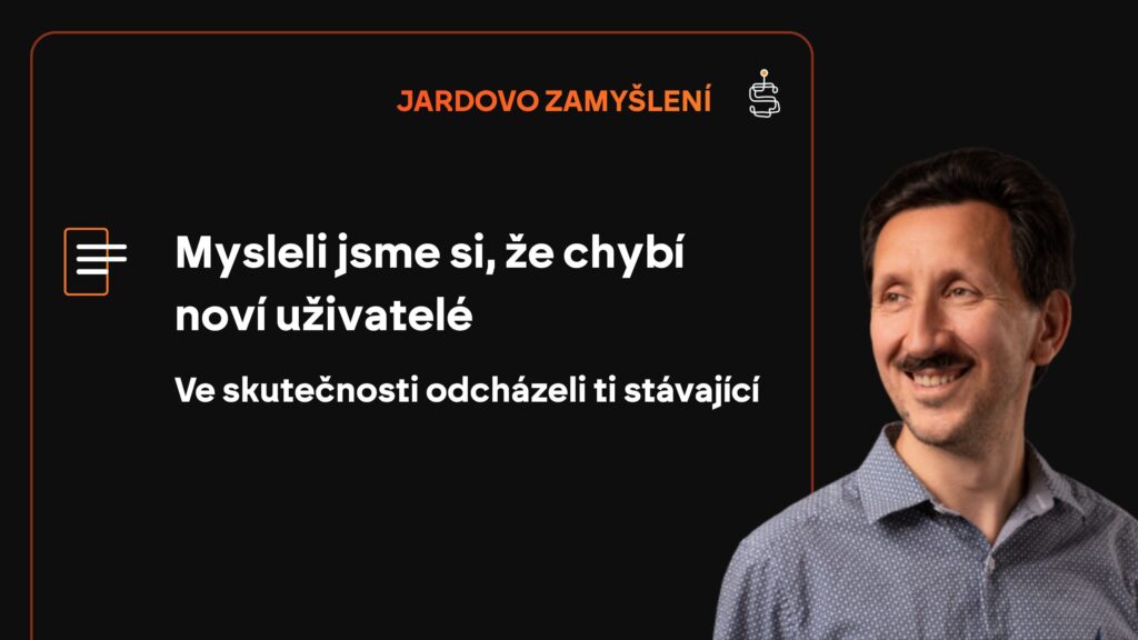 Mysleli jsme si, že potřebujeme nové uživatele