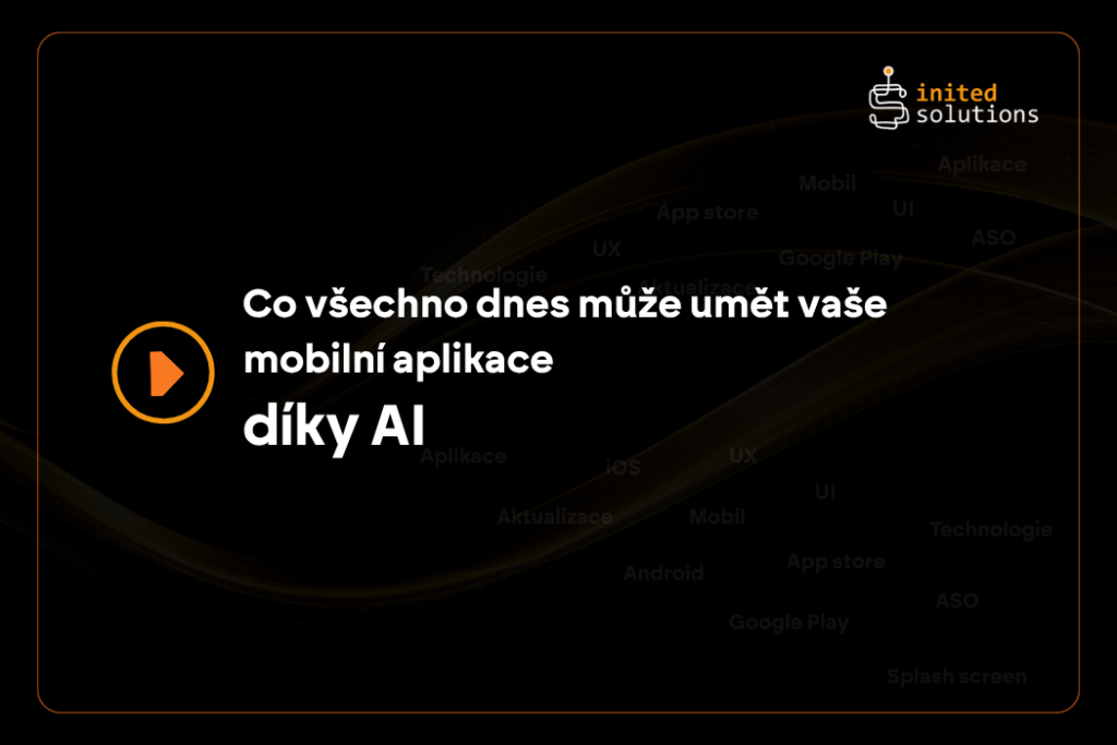 Co všechno dnes může umět vaše mobilní aplikace díky AI?
